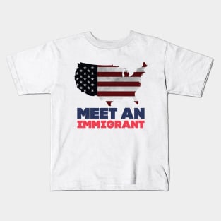 Meet an immigrant Kids T-Shirt